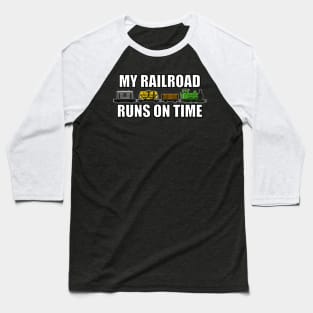 My Railroad Runs On Time Model Trains Funny Baseball T-Shirt